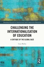 Cover: Challenging the Internationalisation of Education - Routledge