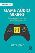 Cover: Game Audio Mixing - Focal Press