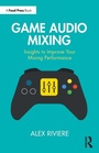 Cover: Game Audio Mixing - Focal Press