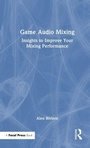 Cover: Game Audio Mixing - Focal Press
