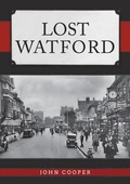 Cover: Lost Watford - Amberley Publishing