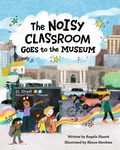 Cover: The Noisy Classroom Goes to the Museum - Turner Publishing Company