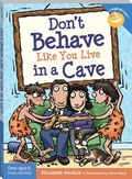 Cover: Don't Behave Like You Live in a Cave - Free Spirit Publishing Inc.,U.S.