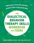 Cover: The Dialectical Behavior Therapy Skills Workbook for Teens - New Harbinger Publications