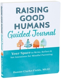 Enlarge image Cover: Raising Good Humans Guided Journal - New Harbinger Publications