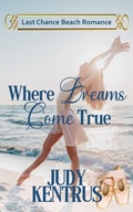 Cover: Where Dreams Come True (Last Chance Beach) - Judy Kentrus