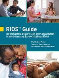 Enlarge image Cover: RIOS (TM) Guide for Reflective Supervision and Consultation in the Infant and Early Childhood Field - ZERO TO THREE: National Center for Infants, Toddlers, & Families
