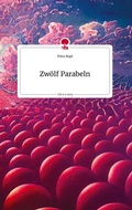Cover: Zw&ouml;lf Parabeln. Life is a Story - story.one - story.one publishing