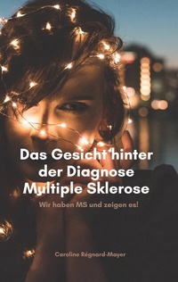 Abbildung von: Das Gesicht hinter der Diagnose Multiple Sklerose - Books on Demand