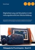 Cover: Digitalisierung und Simulation in der rettungsdienstlichen Weiterbildung - P&auml;dagogische Praxisimpulse