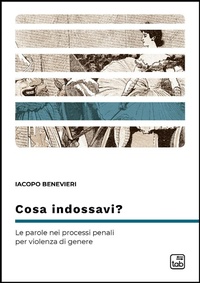 Abbildung von: Cosa indossavi? Le parole nei processi penali per violenza di genere - Differentia;Tab edizioni