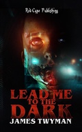 Cover: Lead Me to the Dark - Red Cape Publishing