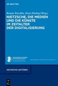 Cover: Nietzsche, die Medien und die K&uuml;nste im Zeitalter der Digitalisierung - De Gruyter
