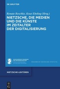 Cover: Nietzsche, die Medien und die K&uuml;nste im Zeitalter der Digitalisierung - De Gruyter