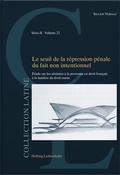 Cover: Le seuil de la r&eacute;pression p&eacute;nale du fait non intentionnel - Helbing & Lichtenhahn