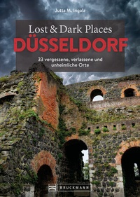 Abbildung von: Lost & Dark Places Düsseldorf - Bruckmann
