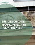 Cover: Zur Geschichte hannoverscher Privattheater - BoD - Books on Demand