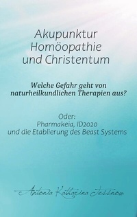 Abbildung von: Akupunktur, Homöopathie und Christentum - Welche Gefahr geht von naturheilkundlichen Therapien aus? - BoD - Books on Demand