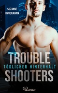 Cover: Troubleshooters - T&ouml;dlicher Hinterhalt - beHEARTBEAT