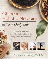 Abbildung von: Chinese Holistic Medicine in Your Daily Life - Llewellyn Publications
