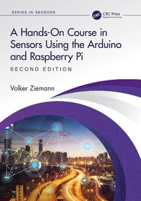 Enlarge image Cover: A Hands-On Course in Sensors Using the Arduino and Raspberry Pi - CRC Press