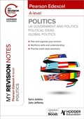 Cover: My Revision Notes: Pearson Edexcel A-level Politics: UK Government and Politics, Political Ideas and Global Politics - Hodder Education