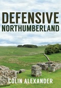 Cover: Defensive Northumberland - Amberley Publishing