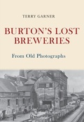 Cover: Burton's Lost Breweries From Old Photographs - Amberley Publishing