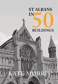 Cover: St Albans in 50 Buildings - Amberley Publishing