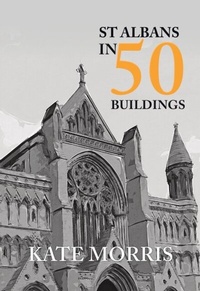 Enlarge image Cover: St Albans in 50 Buildings - Amberley Publishing