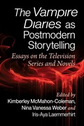 Cover: The Vampire Diaries as Postmodern Storytelling - McFarland & Co Inc