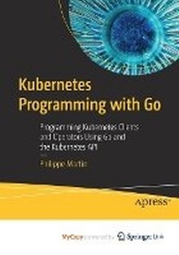 Enlarge image Cover: Kubernetes Programming with Go - Apress