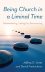 Cover: Being Church in a Liminal Time - Rowman & Littlefield Publishers