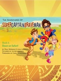 Cover: The Adventures of SuperCaptainBraveMan, Book 4: Down on Safari! - supercaptainbraveman