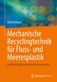 Abbildung von: Mechanische Recyclingtechnik für Fluss- und Meeresplastik - Springer Vieweg