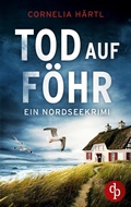 Cover: Tod auf Foehr Ein aufregender Nordseekrimi ueber dunkle Geheimnisse auf der Insel - Ein Nordseekrimi-Reihe