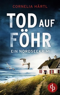 Abbildung von: Tod auf Foehr Ein aufregender Nordseekrimi ueber dunkle Geheimnisse auf der Insel - dp DIGITAL PUBLISHERS GmbH