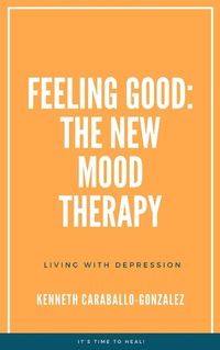 Abbildung von: Feeling Good: The New Mood Therapy - Kenneth Caraballo