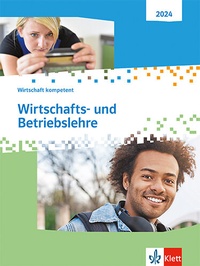 Abbildung von: Wirtschafts- und Betriebslehre. Wirtschaft kompetent - Klett