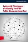 Cover: Systematic Theology as a Rationally Justified Public Discourse about God - Vandenhoeck & Ruprecht