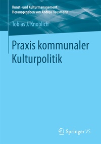Abbildung von: Praxis kommunaler Kulturpolitik - Springer VS