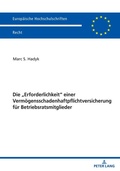 Cover: Die "Erforderlichkeit" einer Verm&ouml;gensschadenhaftpflichtversicherung f&uuml;r Betriebsratsmitglieder - Peter Lang Verlag