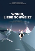 Cover: Wohin, liebe Schweiz? - NZZ Libro ein Imprint der Schwabe Verlagsgruppe AG
