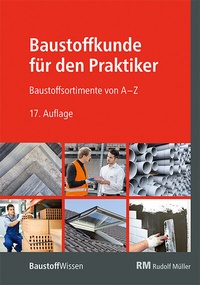 Abbildung von: Baustoffkunde für den Praktiker - Rudolf Müller Verlag