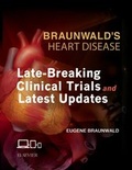 Cover: Braunwald's Heart Disease: Late-Breaking Clinical Trials and Latest Updates Access Code - Elsevier