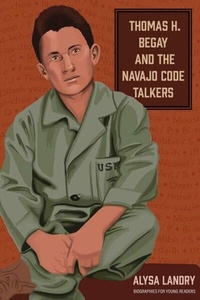 Abbildung von: Thomas H. Begay and the Navajo Code Talkers - Ohio University Press