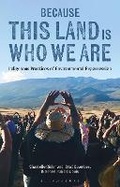 Abbildung von: Because This Land is Who We Are - Bloomsbury Academic