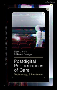 Enlarge image Cover: Postdigital Performances of Care - Methuen Drama