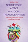 Cover: Needlework, Affect and Social Transformation - Bloomsbury Visual Arts