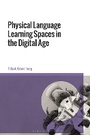 Cover: Physical Language Learning Spaces in the Digital Age - Bloomsbury Academic